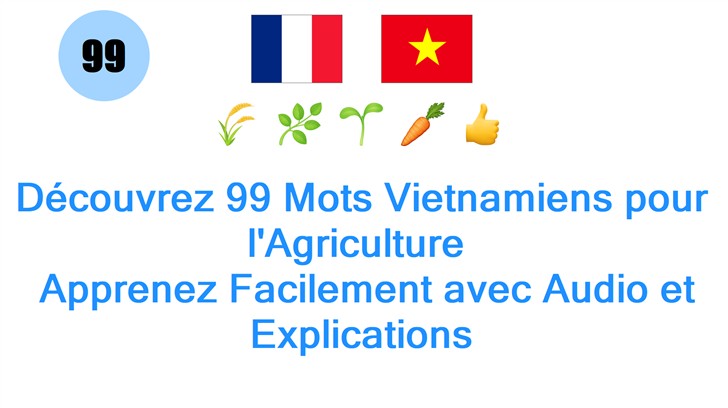 Découvrez 99 Mots Vietnamiens pour lAgriculture : Apprenez Facilement avec Audio et Explications